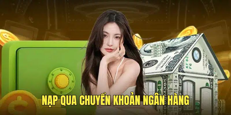 Các bước nạp tiền 78WIN qua chuyển khoản ngân hàng đơn giản
