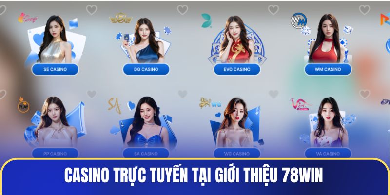 Casino trực tuyến tại giới thiệu 78WIN