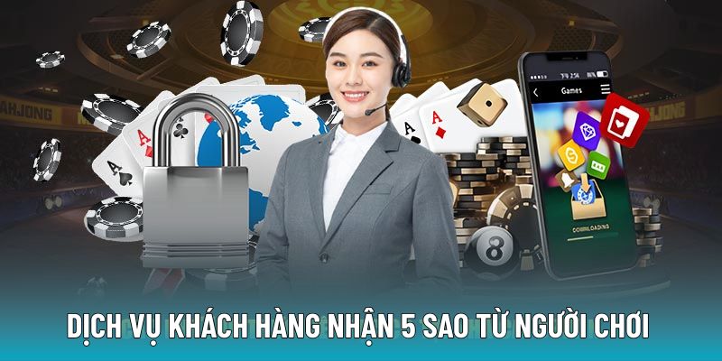 Dịch vụ khách hàng nhận 5 sao từ người chơi