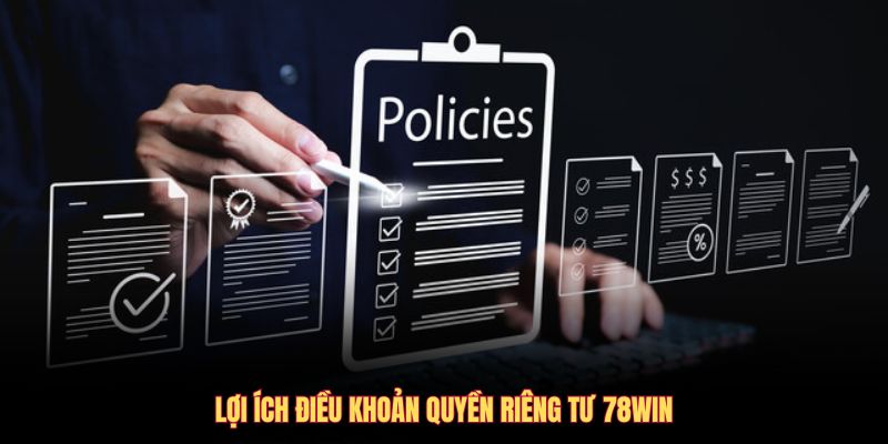 Lợi ích điều khoản quyền riêng tư 78WIN