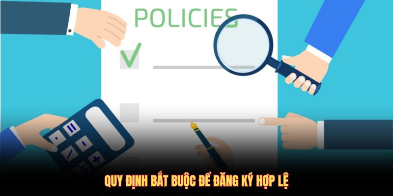 Quy định bắt buộc để đăng ký hợp lệ