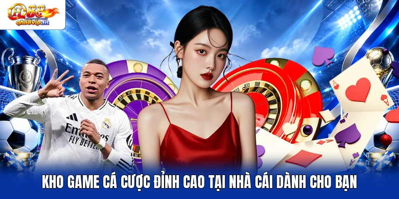 Kho game cá cược đỉnh cao tại nhà cái dành cho bạn